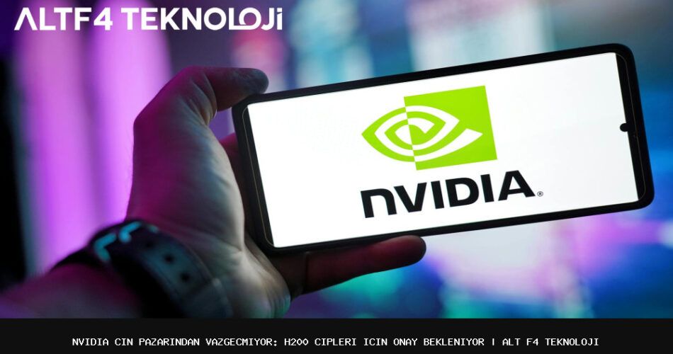 Nvidia-Cin-pazarindan-vazgecmiyor-H200-cipleri-icin-onay-bekleniyor