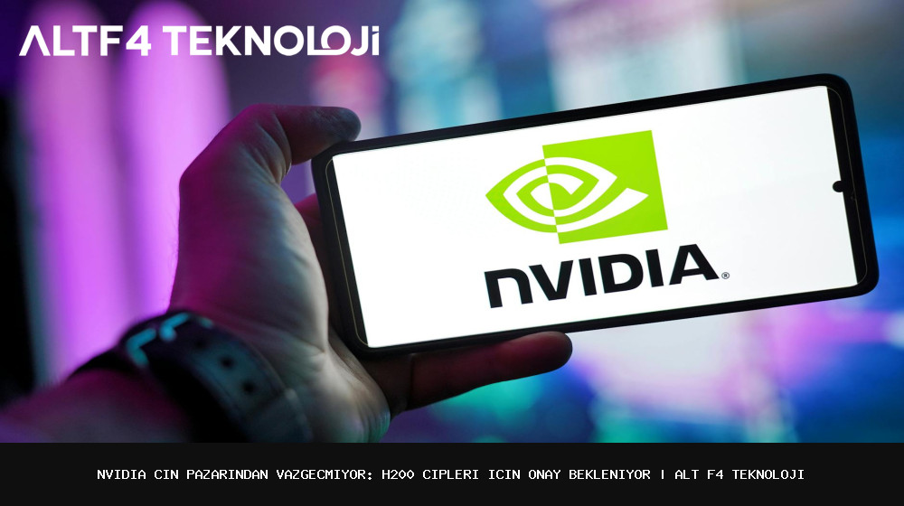 Nvidia-Cin-pazarindan-vazgecmiyor-H200-cipleri-icin-onay-bekleniyor